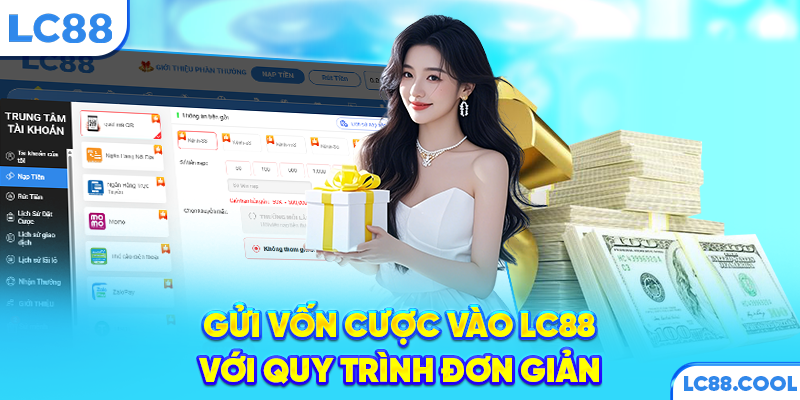 Gửi vốn cược vào LC88 với quy trình đơn giản