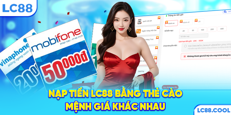 Nạp tiền LC88 bằng thẻ cào mệnh giá khác nhau