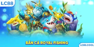 Bắn cá Royal Fishing