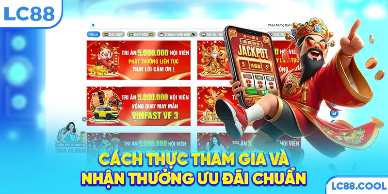Cách thực tham gia và nhận thưởng ưu đãi chuẩn