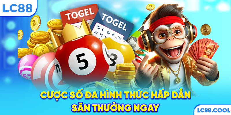 Cược số đa hình thức hấp dẫn săn thưởng ngay