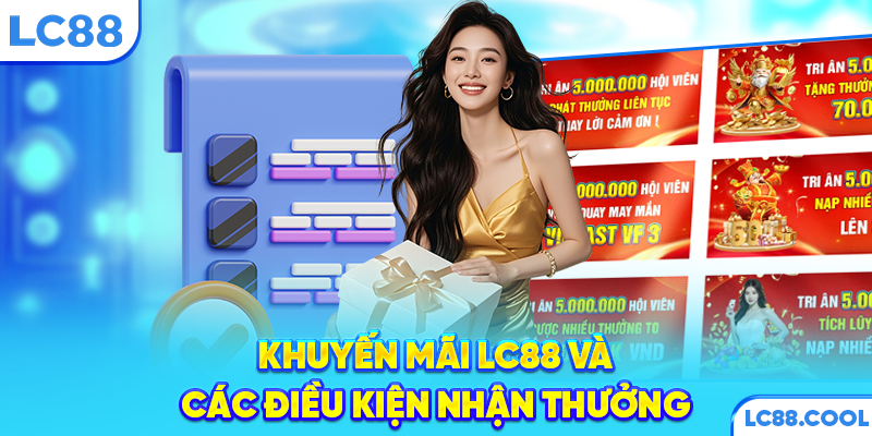 Khuyến mãi LC88 và các điều kiện nhận thưởng